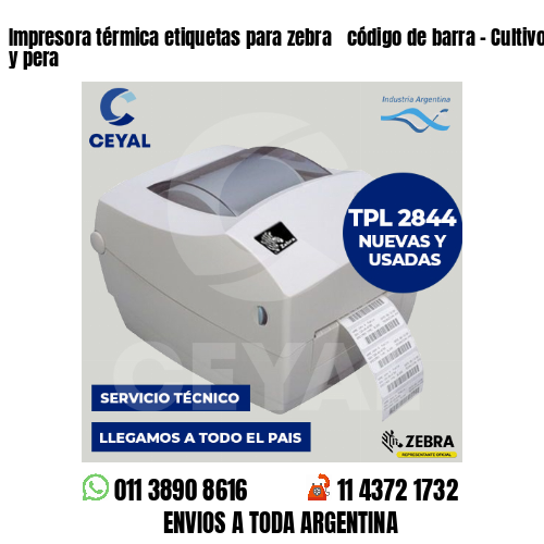 Impresora térmica etiquetas para zebra  código de barra – Cultivo de manzana y pera